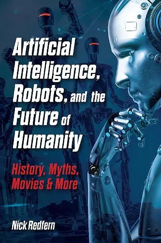 Artificial Intelligence, Robots, and the Future of Humanity cover