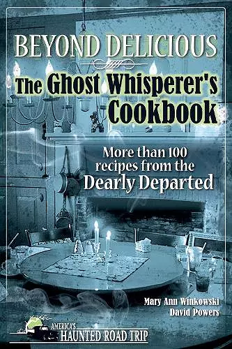 Beyond Delicious: The Ghost Whisperer's Cookbook cover