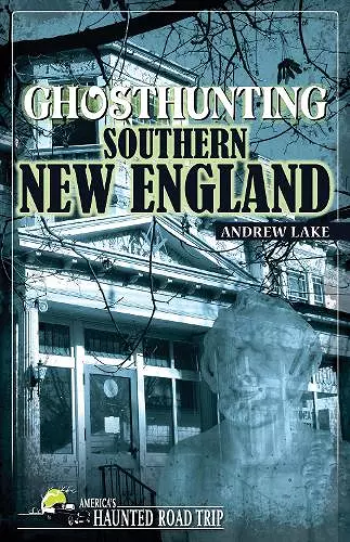 Ghosthunting Southern New England cover