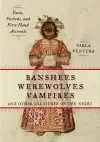 Banshees, Werewolves, Vampires, and Other Creatures of the Night cover