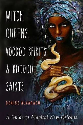Witch Queens, Voodoo Spirits, and Hoodoo Saints cover