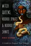 Witch Queens, Voodoo Spirits, and Hoodoo Saints cover