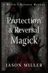 Protection and Reversal Magick (Revised and Updated Edition) cover