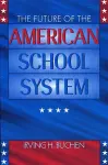 The Future of the American School System cover