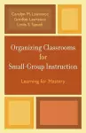 Organizing Classrooms for Small-Group Instruction cover