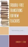 Trouble-Free Transitions for New Teachers cover