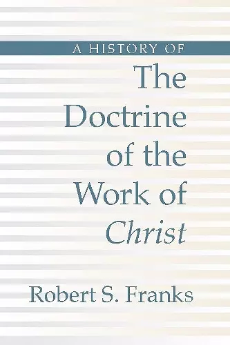 History of the Doctrine of the Work of Christ cover