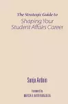 The Strategic Guide to Shaping Your Student Affairs Career cover