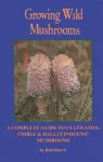 Growing Wild Mushrooms cover