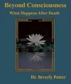Beyond Consciousness: What Happens After Death cover