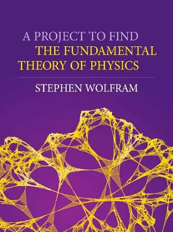 A Project to Find the Fundamental Theory of Physics cover