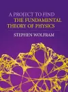 A Project to Find the Fundamental Theory of Physics cover