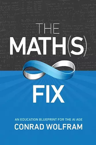 Math(s) Fix, The: An Education Blueprint of the AI Age cover