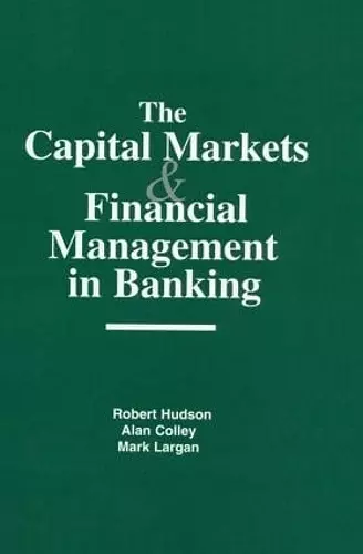 The Capital Markets and Financial Management in Banking cover