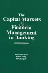 The Capital Markets and Financial Management in Banking cover