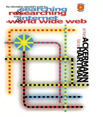 The Information Specialist's Guide to Searching and Researching on the Internet and the World Wide Web cover