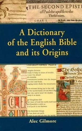 A Dictionary of the English Bible and its Origins cover