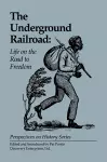 The Underground Railroad: Life on the Road to Freedom cover