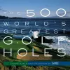 The 500 World's Greatest Golf Holes cover