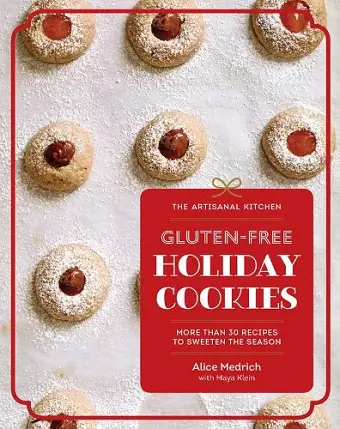 The Artisanal Kitchen: Gluten-Free Holiday Cookies cover