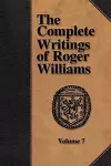 The Complete Writings of Roger Williams - Volume 7 cover
