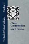 Close Communion, or Baptism as a Prerequisite to the Lord's Supper cover