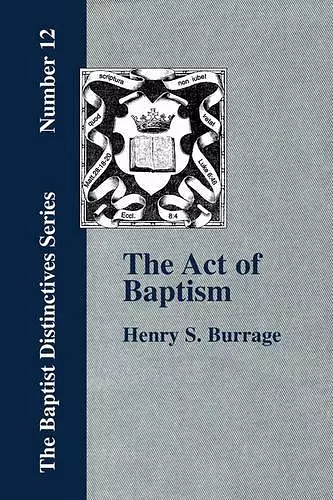 The Act of Baptism in the History of the Christian Church cover