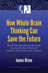 How Whole Brain Thinking Can Save the Future cover