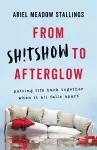 From Sh!tshow to Afterglow cover