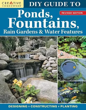 DIY Guide to Ponds, Fountains, Rain Gardens & Water Features, Revised Edition cover