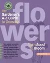 The Gardener's A-Z Guide to Growing Flowers from Seed to Bloom cover