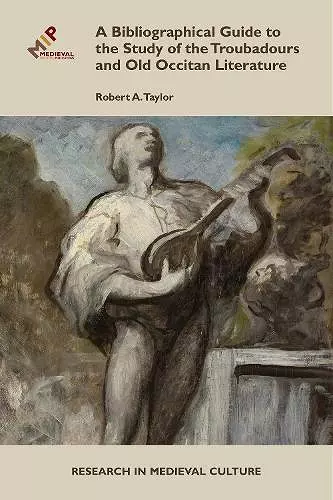 A Bibliographical Guide to the Study of Troubadours and Old Occitan Literature cover