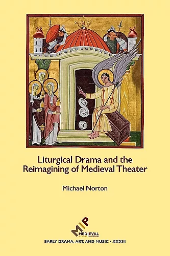 Liturgical Drama and the Reimagining of Medieval Theater cover