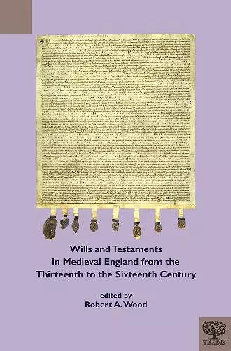 Wills and Testaments in Medieval England from the Thirteenth to the Sixteenth Century cover