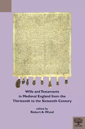 Wills and Testaments in Medieval England from the Thirteenth to the Sixteenth Century cover