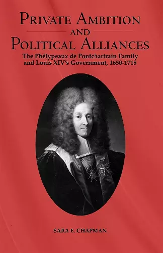 Private Ambition and Political Alliances in Louis XIV's Government cover