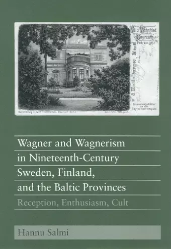 Wagner and Wagnerism in Nineteenth-Century Sweden, Finland, and the Baltic Provinces cover