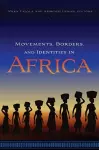 Movements, Borders, and Identities in Africa cover