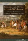 Expansion and Crisis in Louis XIV's France cover