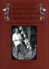 Labour, Land and Capital in Ghana cover