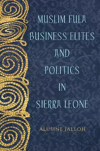 Muslim Fula Business Elites and Politics in Sierra Leone cover