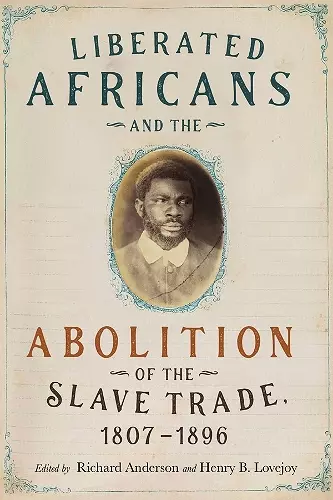 Liberated Africans and the Abolition of the Slave Trade, 1807-1896 cover