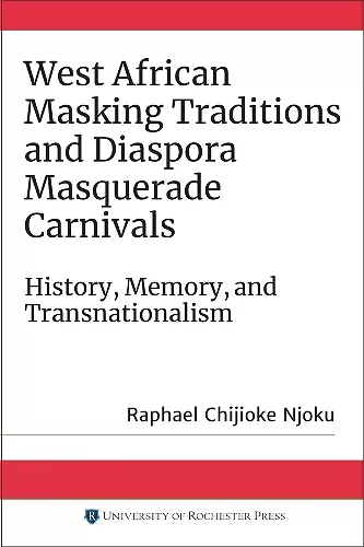 West African Masking Traditions and Diaspora Masquerade Carnivals cover