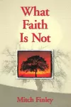 What Faith Is Not cover