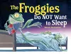 The Froggies Do NOT Want to Sleep cover