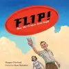 Flip! How the Frisbee Took Flight cover