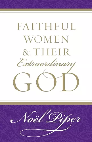 Faithful Women and Their Extraordinary God cover