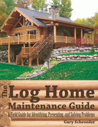 The Log Home Maintenance Guide cover
