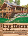 The Log Home Maintenance Guide cover