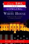 Love, Lust, and Longing in the White House cover